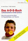 Das A. D. S.- Buch. Aufmerksamkeits- Defizit- Syndrom